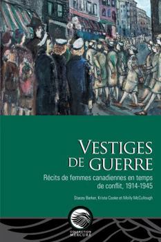 Paperback Vestiges de guerre: Récits de femmes canadiennes en temps de conflit, 1914-1945 [French] Book