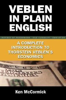 Paperback Veblen in Plain English: A Complete Introduction to Thorstein Veblen's Economics Book