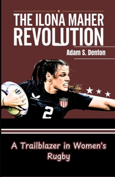 Paperback The Ilona Maher Revolution: A Trailblazer in Women's Rugby Book