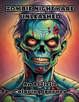 Paperback Zombie Nightmare Unleashed: An Artistic Coloring Journey Book