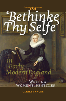 Paperback 'Bethinke Thy Selfe' in Early Modern England: Writing Women's Identities Book