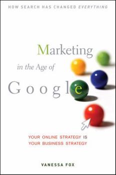 Hardcover Marketing in the Age of Google: Your Online Strategy Is Your Business Strategy Book