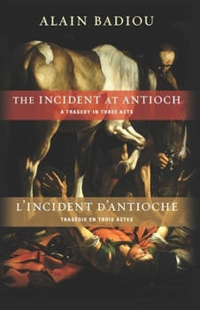 Hardcover The Incident at Antioch / l'Incident d'Antioche: A Tragedy in Three Acts / Tragédie En Trois Actes Book