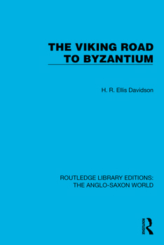 The Viking Road to Byzantium (Routledge Library Editions: The Anglo-Saxon World)