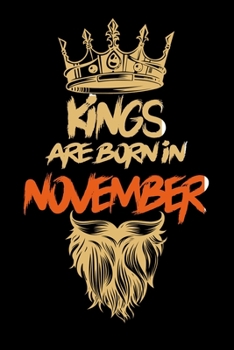 Kings Are Born In November: Notebook Birthday Funny Gift Idea. Lined Notebook, Journal Gift, (120 Pages, 6x9, Softcover)