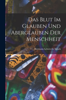 Paperback Das Blut Im Glauben Und Aberglauben Der Menschheit [German] Book