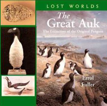 Hardcover The Great Auk: The Extinctionof the Original Penguin Book