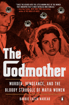 Paperback The Godmother: Murder, Vengeance, and the Bloody Struggle of Mafia Women Book