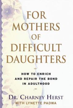 Hardcover For Mothers of Difficult Daughters:: How to Enrich and Repair the Relationship in Adulthood Book