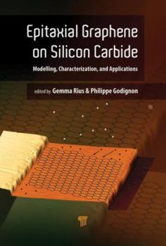 Hardcover Epitaxial Graphene on Silicon Carbide: Modeling, Characterization, and Applications Book