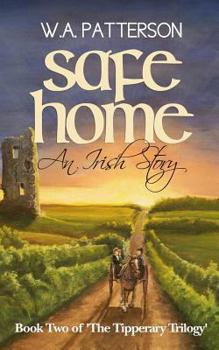 Safe Home: An Irish Story - Book #2 of the Tipperary Trilogy