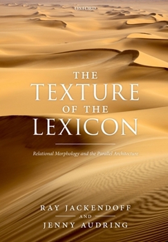 Paperback The Texture of the Lexicon: Relational Morphology and the Parallel Architecture Book