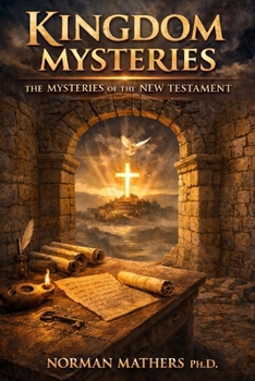 KINGDOM MYSTERIES: MYSTERIES OF THE NEW TESTAMENT
