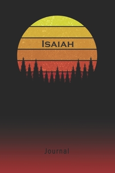 Journal: Isaiah Personalized First Name Personal Writing Diary | Letter I Classic Retro Vintage Sunset Cover | Daily Diaries for Journalists & Writers | Note Taking | Write about your Life & Interests