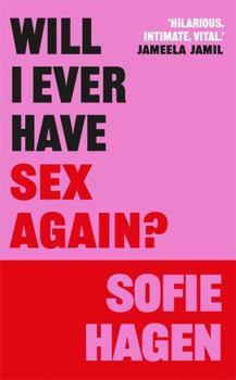 Paperback Will I Ever Have Sex Again : A disarmingly honest and funny exploration of sex (and those who aren't having it) Book