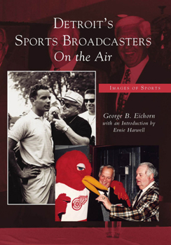 Detroit's Sports Broadcasters: On the Air (Images of Sports) - Book  of the Images of Sports