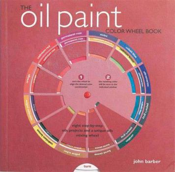 Paperback The Oil Paint Colour Wheel Book (Colour Wheel Books) Book