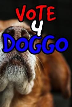 Paperback Vote 4 Doggo: Doggo Journal Book