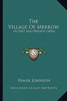 Paperback The Village Of Merrow: Its Past And Present (1876) Book