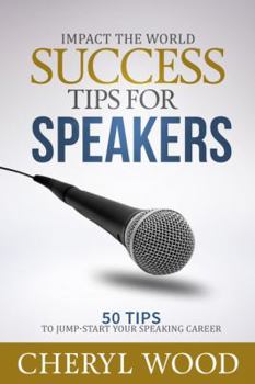 Hardcover Success Tips for Speakers: 50 Tips To Jump-Start Your Speaking Career Book