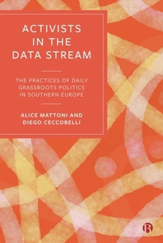 Paperback Activists in the Data Stream: The Practices of Daily Grassroots Politics in Southern Europe Book