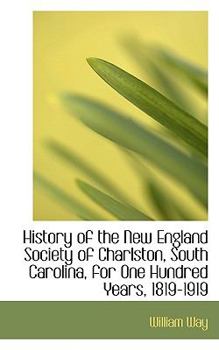 Paperback History of the New England Society of Charlston, South Carolina, for One Hundred Years, 1819-1919 Book