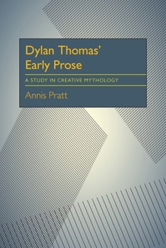 Paperback Dylan Thomas' Early Prose: A Study in Creative Mythology Book