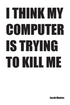 Paperback I Think My Computer Is Trying to Kill Me Book