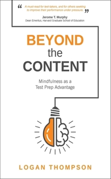 Paperback Beyond the Content: Mindfulness as a Test Prep Advantage Book
