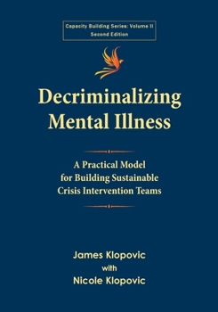 Paperback Decriminalizing Mental Illness: A Practical Model for Building Sustainable Crisis Intervention Teams Book