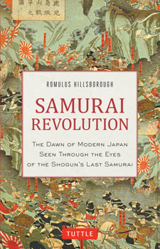 Hardcover Samurai Revolution: The Dawn of Modern Japan Seen Through the Eyes of the Shogun's Last Samurai Book