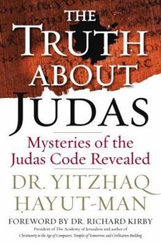 Hardcover The Truth About Judas: Mysteries of the Judas Code Revealed Book