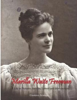 Paperback Marilla Waite Freeman: A Life in Pictures, Articles, Letters and Manuscripts Book