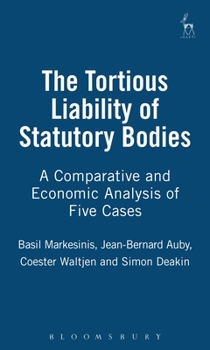Hardcover The Tortious Liability of Statutory Bodies: A Comparative and Economic Analysis of Five Cases Book