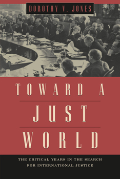 Paperback Toward a Just World: The Critical Years in the Search for International Justice Book