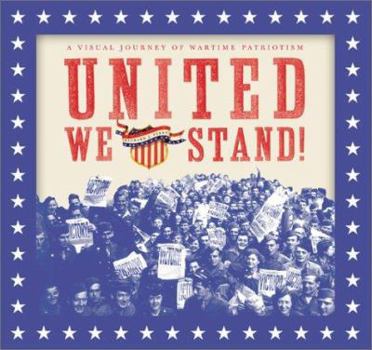 Hardcover United We Stand!: A Visual Journey of Wartime Patriotism Book