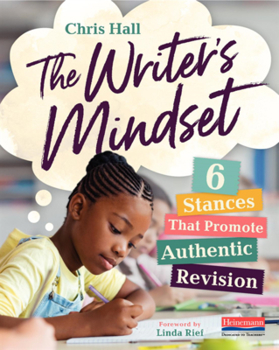 Paperback The Writer's Mindset: Six Stances That Promote Authentic Revision Book