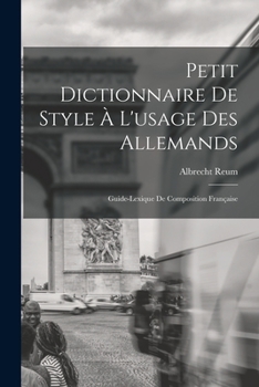 Paperback Petit Dictionnaire de Style à l'usage des Allemands; Guide-Lexique de Composition Française [French] Book