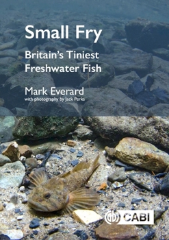 Hardcover Small Fry: Britain's Tiniest Freshwater Fish Book