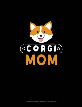 Paperback Corgi Mom: Composition Notebook: Wide Ruled Book