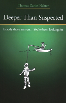 Paperback Deeper Than Suspected: Exactly Those Answers... You've Been Looking for Book