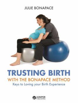 Paperback Trusting Birth with the Bonapace Method: Keys to Loving Your Birth Experience Book