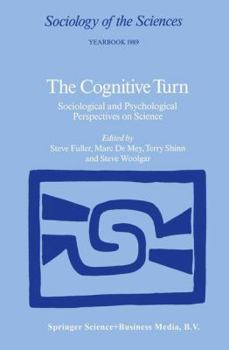 The Cognitive Turn: Sociological and Psychological Perspectives on Science (Sociology of the Sciences Yearbook)