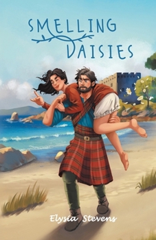 Paperback Smelling Daisies: Modern Day Soldier, Daisy, Time Travels to Old World Scotland Where Her Bravery is Put to the Test, While Giving Love Book