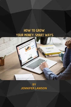 Paperback How to Grow Your Money: Smart Ways Book