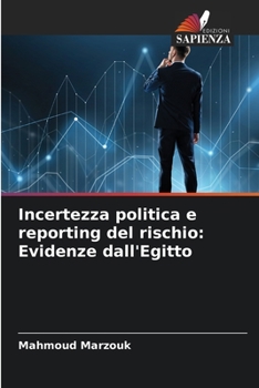 Paperback Incertezza politica e reporting del rischio: Evidenze dall'Egitto [Italian] Book