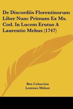 Paperback De Discordiis Florentinorum Liber Nunc Primum Ex Ms. Cod. In Lucem Erutus A Laurentio Mehus (1747) [Latin] Book