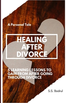 Paperback Healing After Divorce: 5 Learning Lessons to Gain from After Going Through Divorce Book
