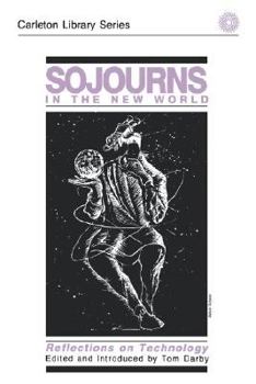 Paperback Sojourns in the New World: Reflections on Technology (Volume 138) (Carleton Library Series) Book
