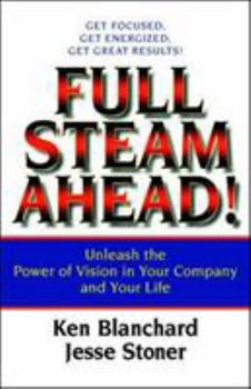 Paperback Full Steam Ahead!: Unleash the Power of Vision in Your Work and Your Life Book
